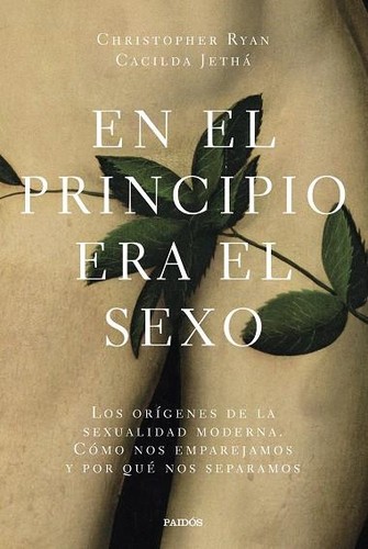 Christopher Ryan, Cacilda Jethá: En el principio era el sexo (2019, Paidós)