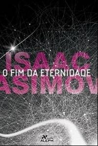 Isaac Asimov: Fim da Eternidade (Em Portugues do Brasil) (Paperback, 2007, Aleph)