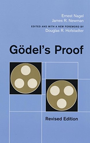 Douglas R. Hofstadter, Ernest Nagel, James Newman: Gödel's Proof (Paperback, 2008, NYU Press, Nagel, Ernest/ Newman, James R./ Hofstadter, Douglas R./ Hofstadter, Douglas R. (EDT))
