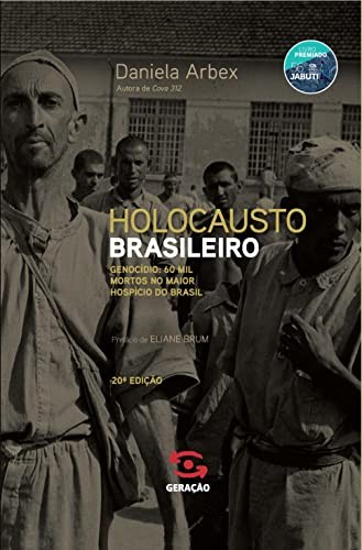 Daniela Arbex: Holocausto brasileiro (Portuguese language, 2013, Geração, bangbird, Geracao Editorial)
