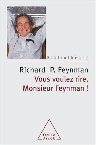 Richard P. Feynman, Ralph Leighton: Vous voulez rire, Monsieur Feynman! (French language, 2007, Éditions Odile Jacob)