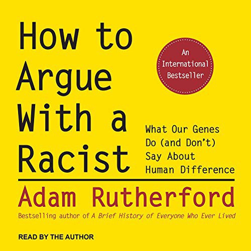 Adam Rutherford: How to Argue With a Racist (AudiobookFormat, Tantor Audio)