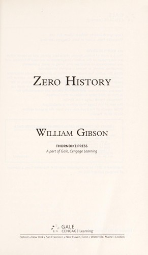 William Gibson (duplicate): Zero history (2011, Thorndike Press)