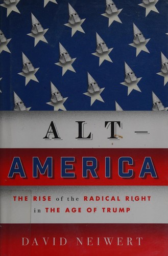 David A. Neiwert: Alt-America (2017, Verso)