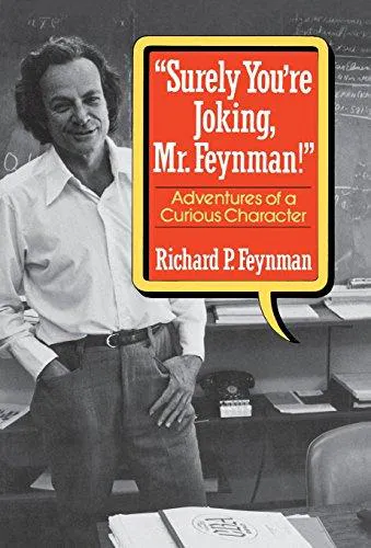 Richard P. Feynman, Ralph Leighton: "Surely You're Joking, Mr. Feynman" (1985)