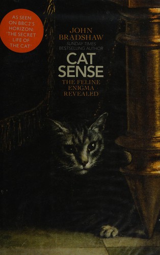 John W. S. Bradshaw: Cat sense (2013, Allen Lane)