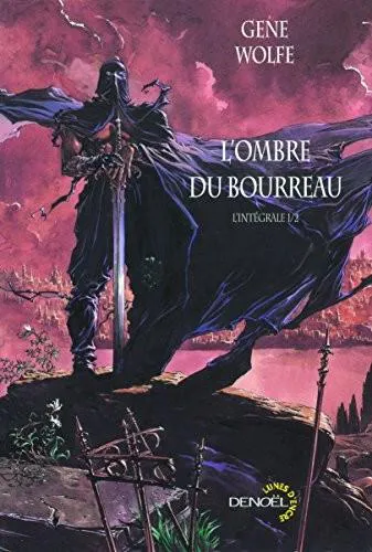 Gene Wolfe: L'Ombre du bourreau (French language, 2006, Éditions Denoël)