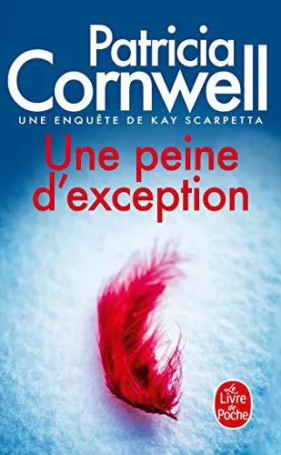 Patricia Cornwell: Une peine d'exception (French language, 2006, Librairie générale française)