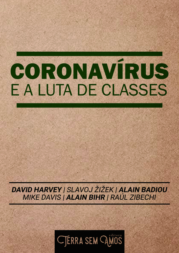 Alain Badiou, Slavoj Žižek, Mike Davis, David Harvey, Alain Bihr, Raúl Zibechi: Coronavírus e a luta de classes (EBook, Português language, 2020, Terra sem Amos)