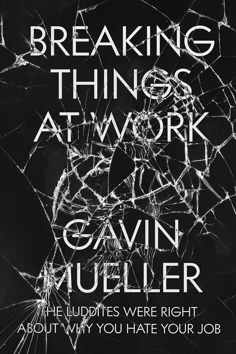 Gavin Mueller: Breaking Things at Work (EBook, 2021, Verso Books)