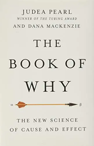 Judea Pearl, Dana Mackenzie: The Book of Why : The New Science of Cause and Effect (2018)