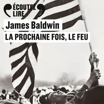 James Baldwin: La Prochaine Fois, le feu (French language, 2024, Éditions Gallimard)