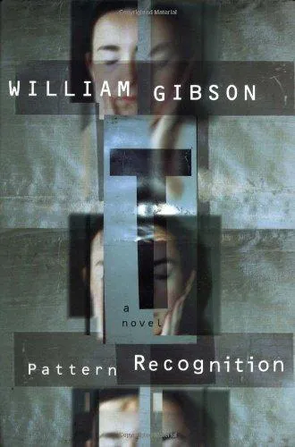 William Gibson (Duplicate): Pattern Recognition (Bigend Trilogy, #1) (2002)