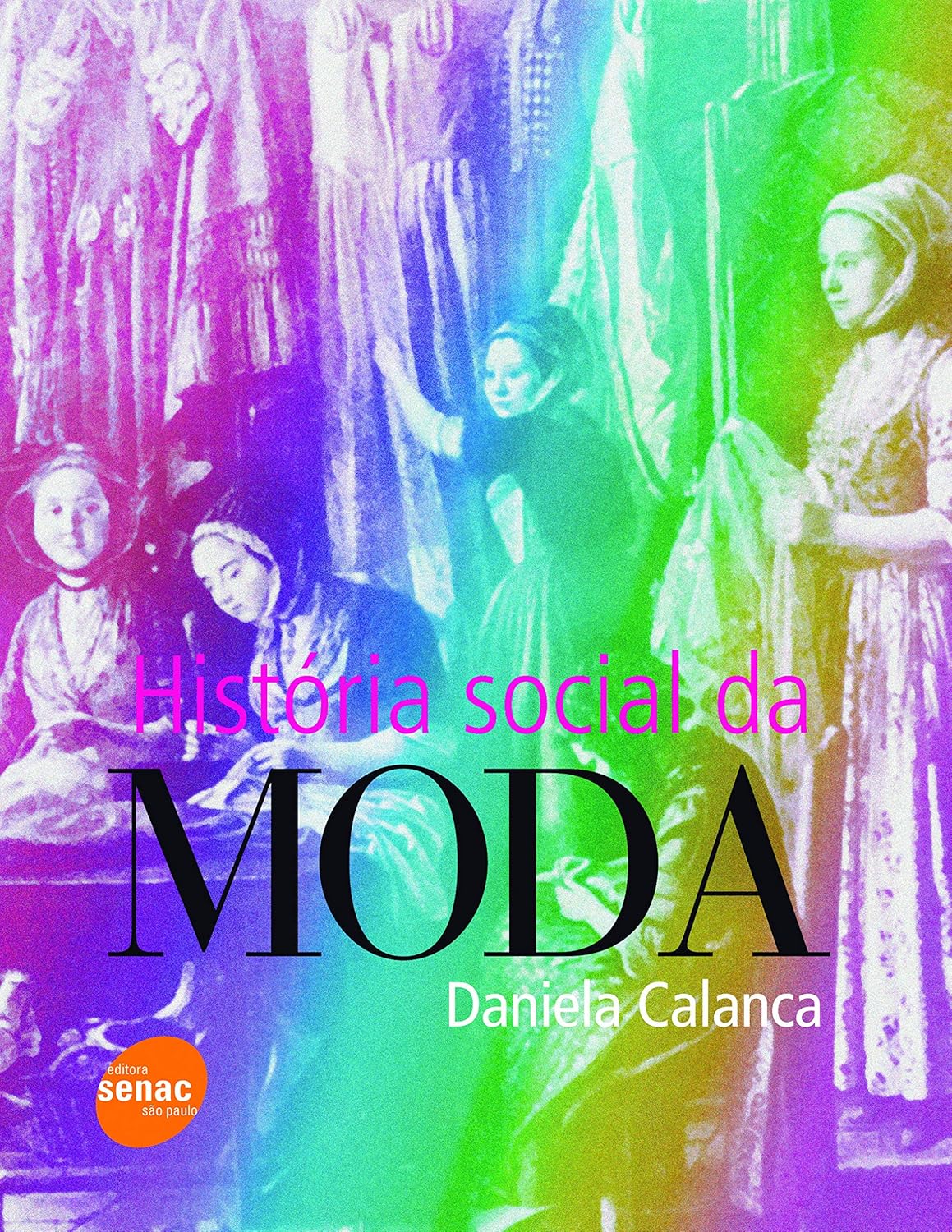 Daniela Calanca: História social da moda (Paperback, português language, 2008, Senac São Paulo)
