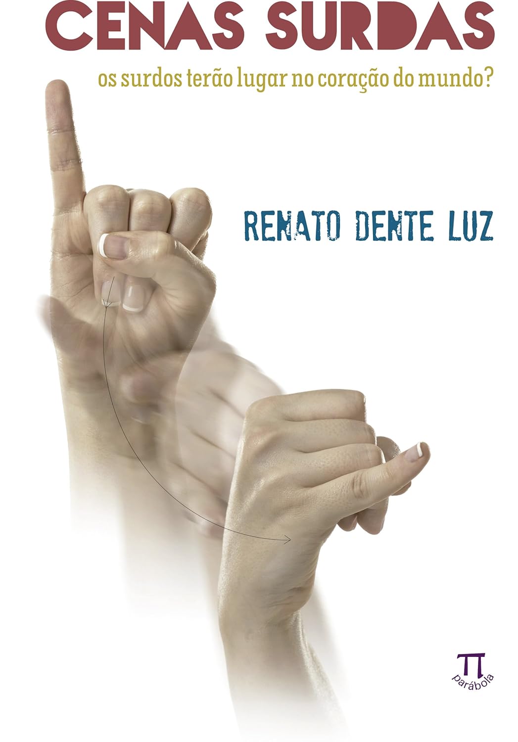 Renato Dente Luz: Cenas surdas (Paperback, português language, 2013, Parábola)