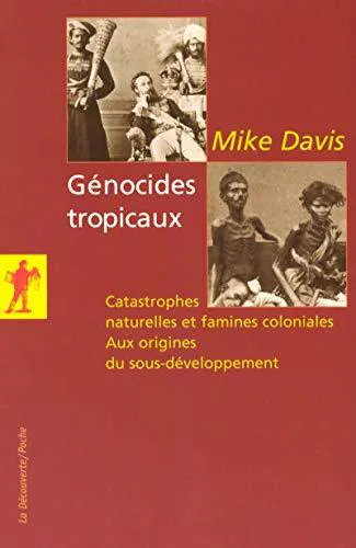 Mike Davis: Génocides tropicaux : catastrophes naturelles et famines coloniales, 1870-1900, aux origines du sous-développement (French language, 2006)