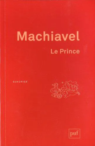 Yovelina Del Jesus, Niccolò Machiavelli, W Grüzmacher, W. Grüzmacher, George Bull, Jon Lee Anderson, Eko, Ninian Hill Thomson, Angelo M. Codevilla: Le prince (French language, Presses universitaires de France)