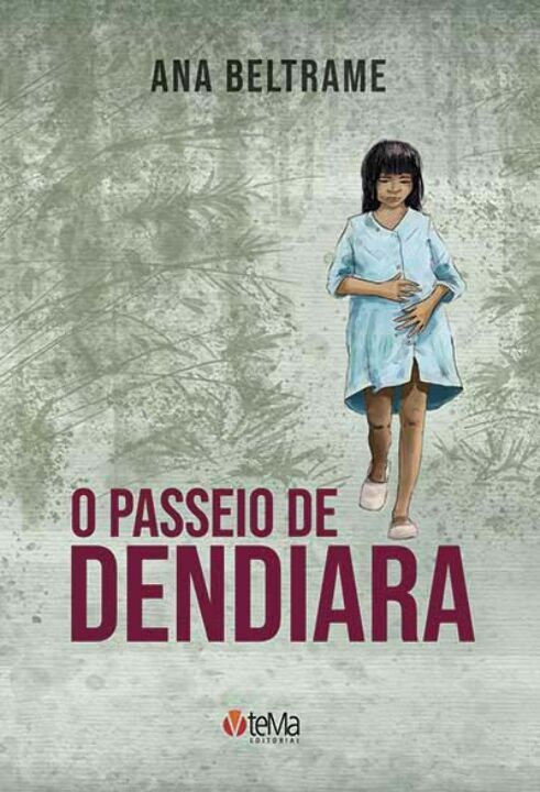 Ana Beltrame: O Passeio de Dendiara (Paperback, Português language, 2021, Tema Editora)